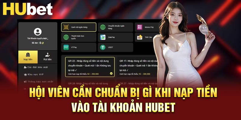 Hội viên cần chuẩn bị gì khi nạp tiền vào tài khoản Hubet