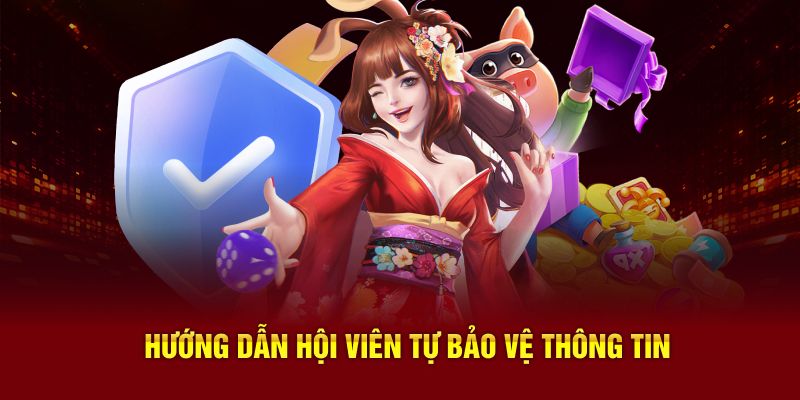 Hướng dẫn hội viên cách tự bảo vệ thông tin hiệu quả