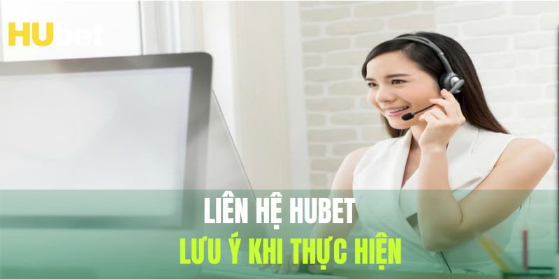 Trường hợp cần liên hệ Hubet phổ biến năm 2025