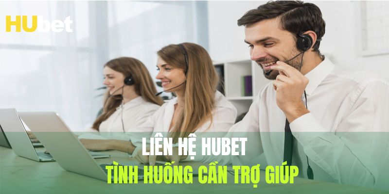 Trường hợp cần liên hệ Hubet phổ biến năm 2025